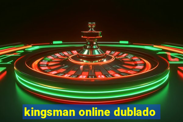 kingsman online dublado